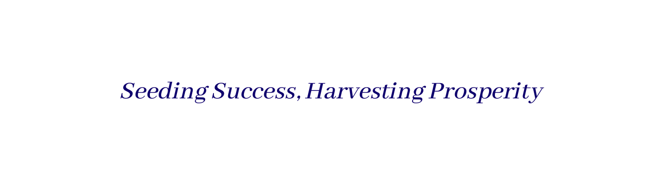 Seeding Success Harvesting Prosperity