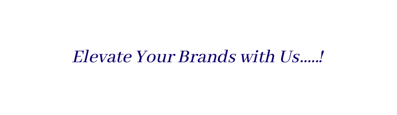 Elevate Your Brands with Us